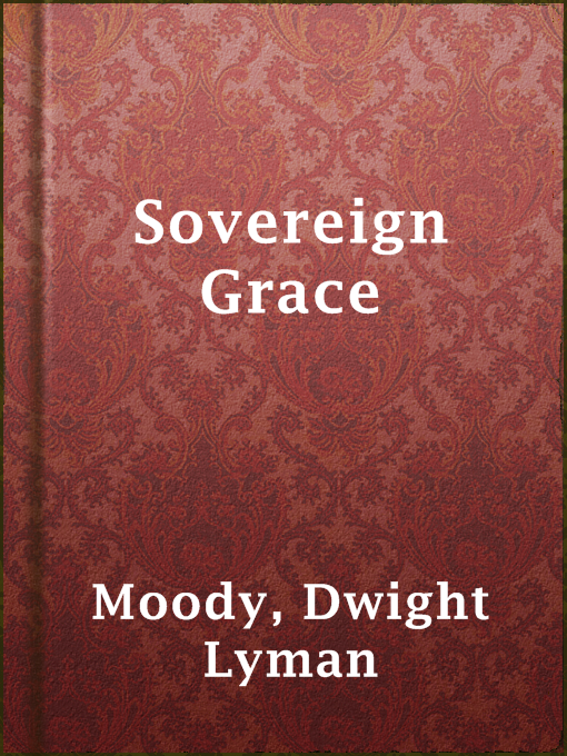 Title details for Sovereign Grace by Dwight Lyman Moody - Available